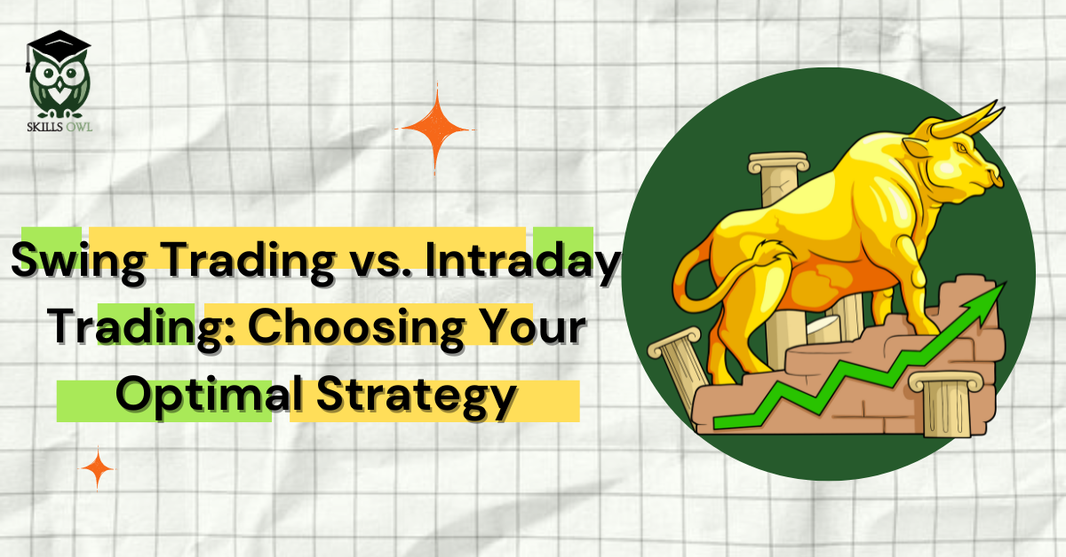 Swing Trading vs. Intraday Trading: Choosing Your Optimal Strategy