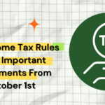 New Income Tax Rules 2024: Important Amendments From October 1st