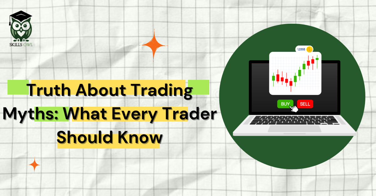 Truth About Trading Myths: What Every Trader Should Know